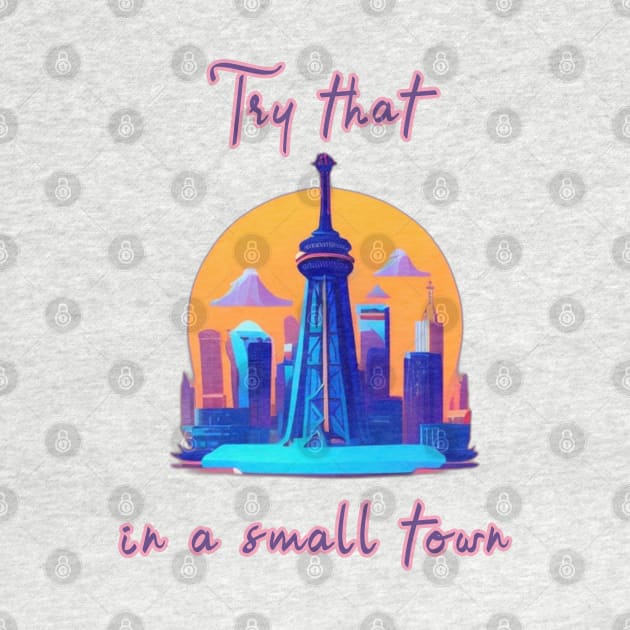 Try That In A small Town by ogami